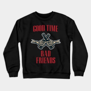 BEER good times bad friends Crewneck Sweatshirt